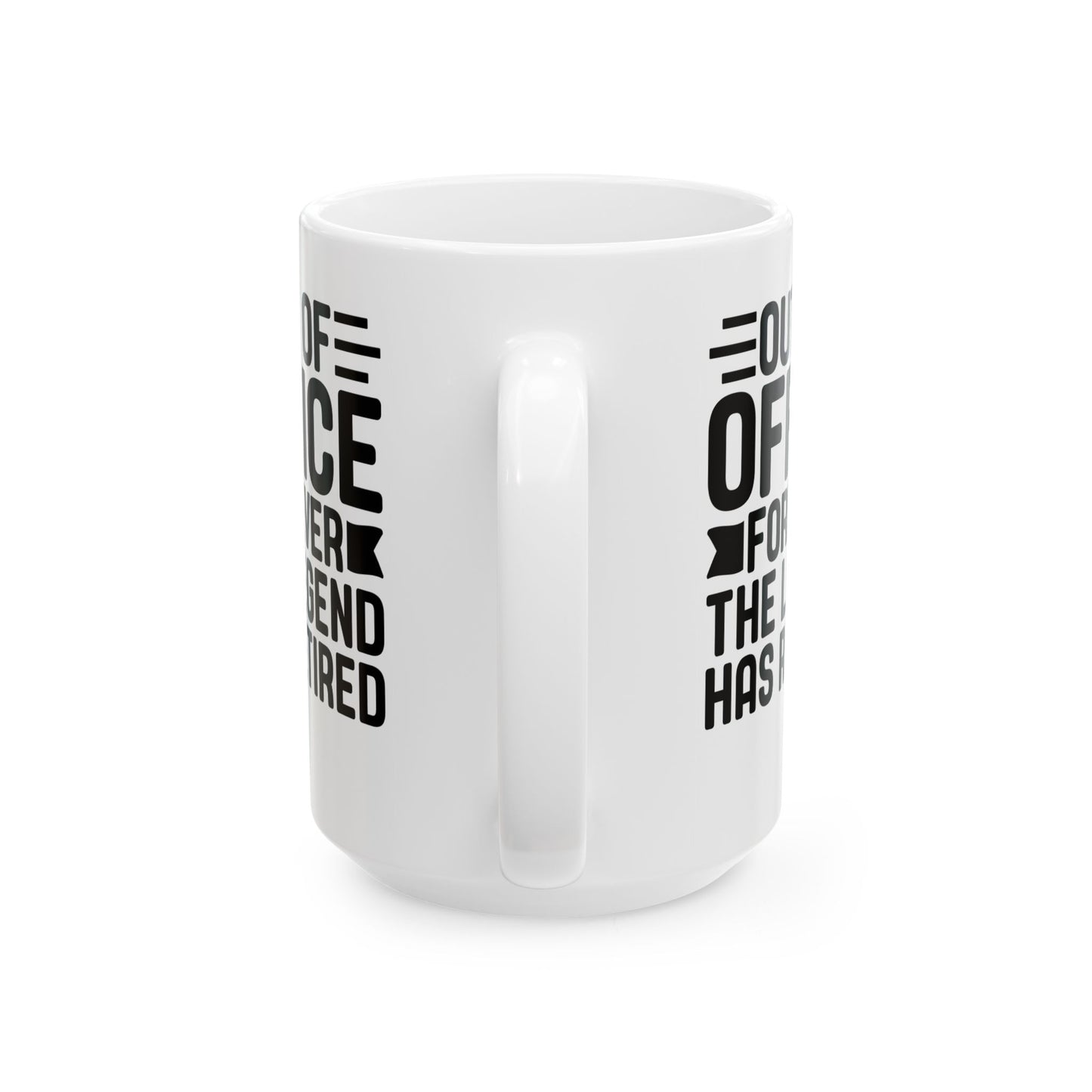 Out of Office Forever – The Legend Has Retired White Mug, (11oz, 15oz)