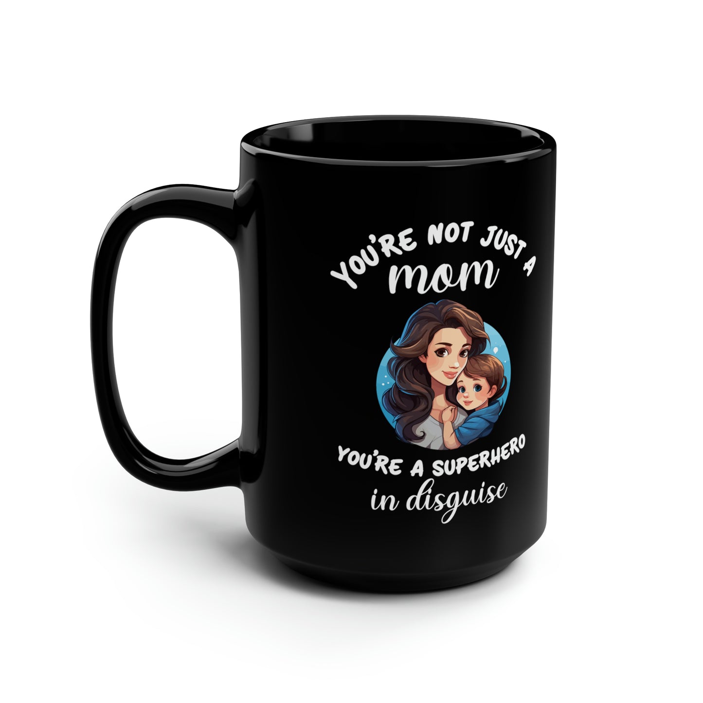 You're not just a mom 15oz Black Mug