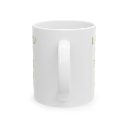 I Love You More Mug – Gold Typography – Romantic Funny Gift for Partner
