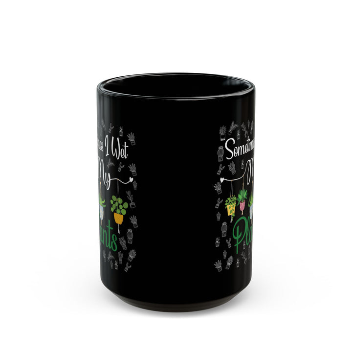 Somestimes I Wet Black Mug (11oz, 15oz)