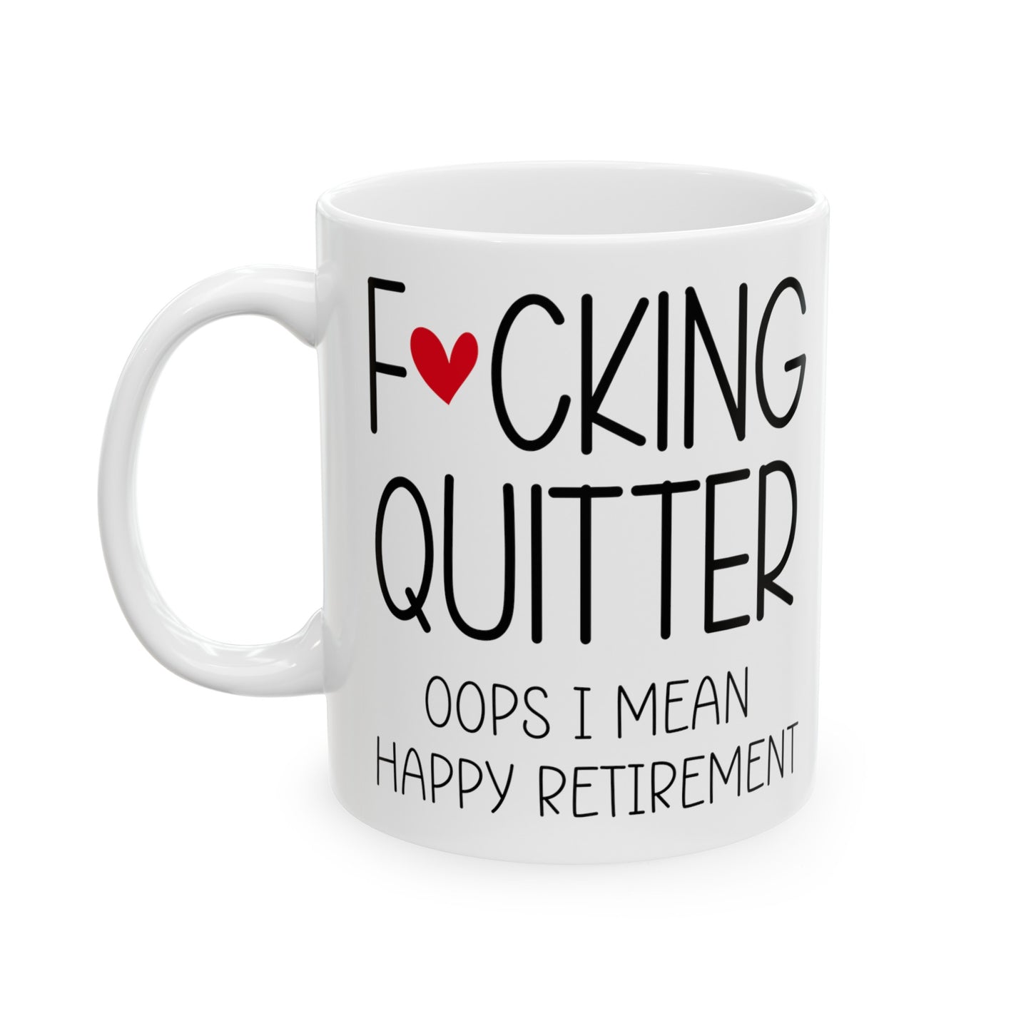 Funny Retirement Mug – F*cking Quitter Quote Mug for Retirees with a Sense of Humor