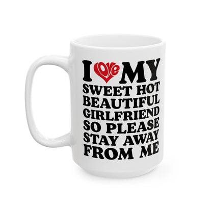 Funny Protective Boyfriend Gift – Stay Away From Me Coffee Cup