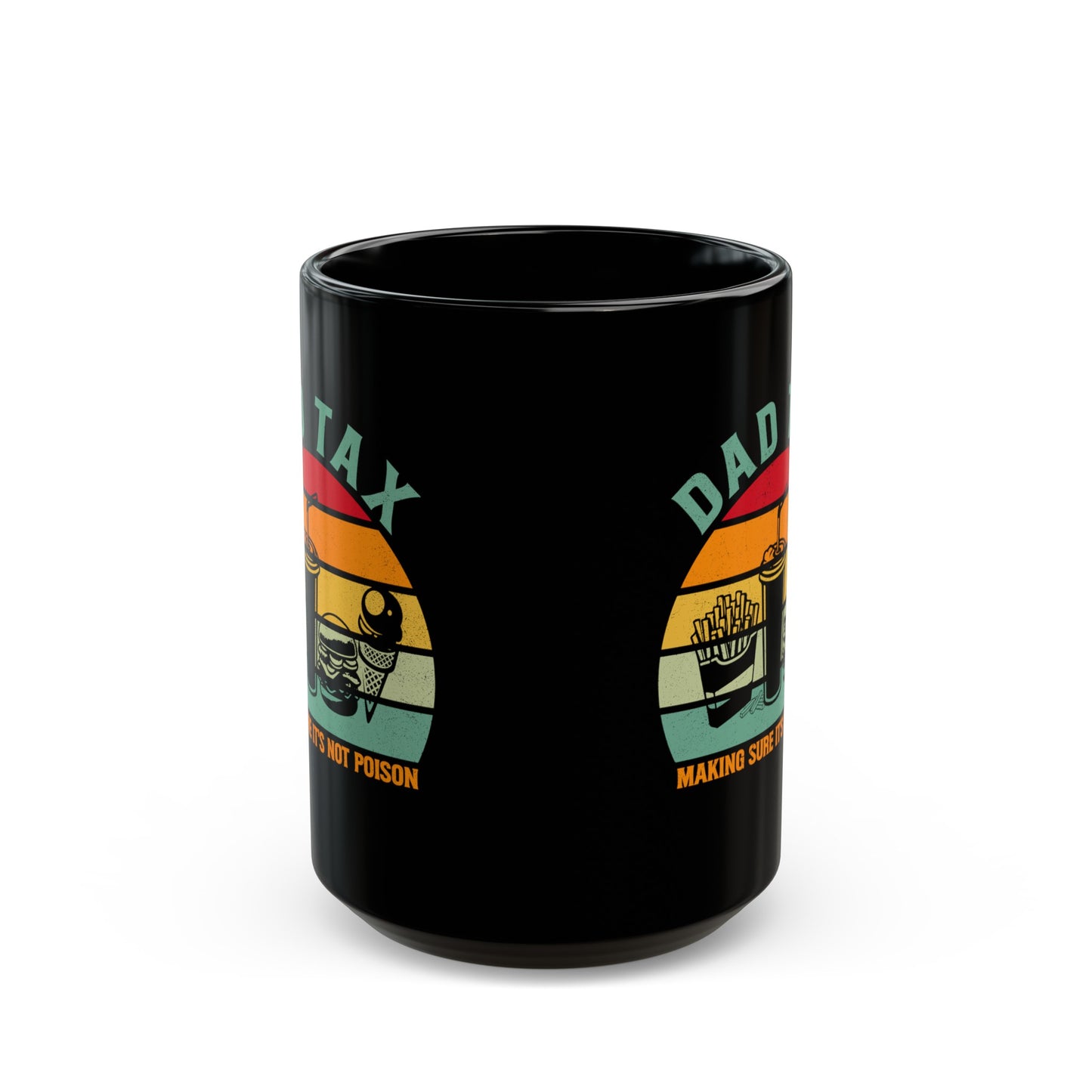 Dad Tax Making Sure Its Not Poison 3, Black Mug (11oz, 15oz)