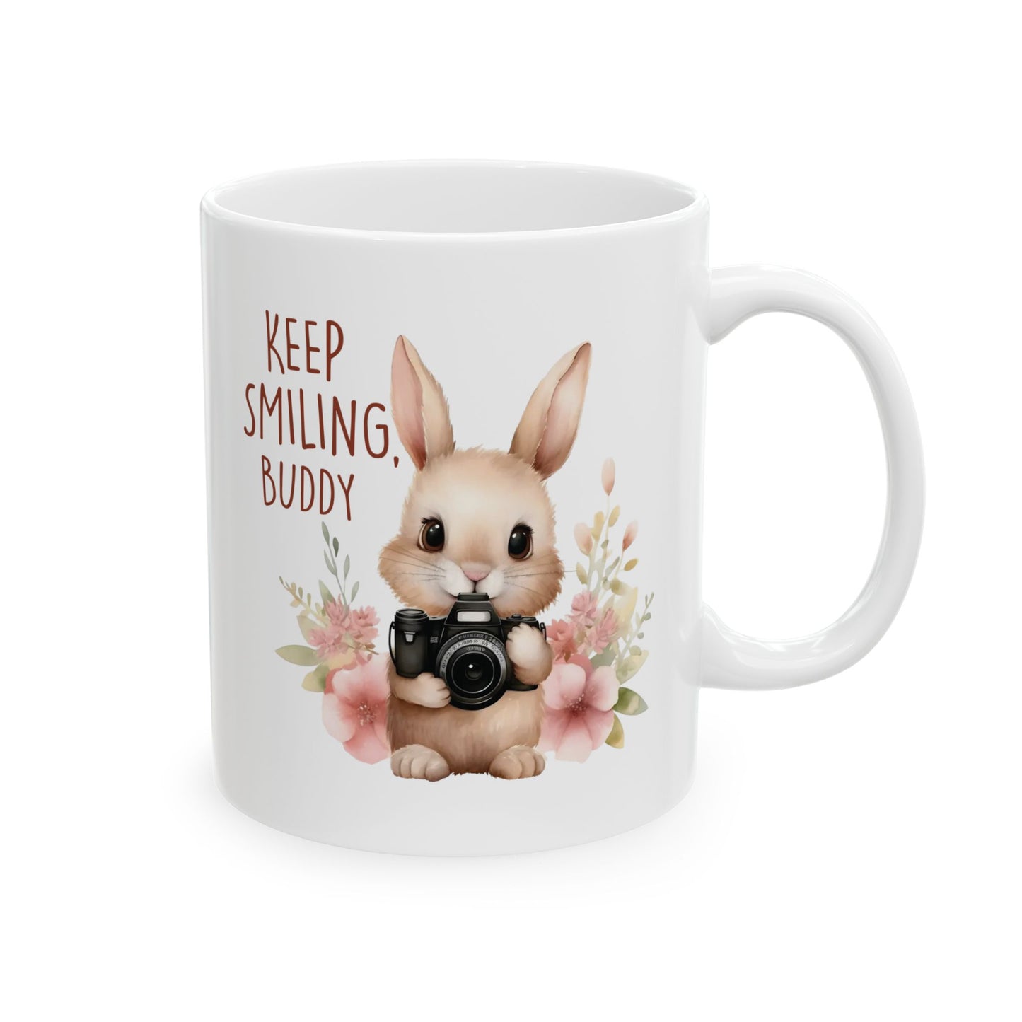 Keep smiling buddy Ceramic Mug, (11oz, 15oz)