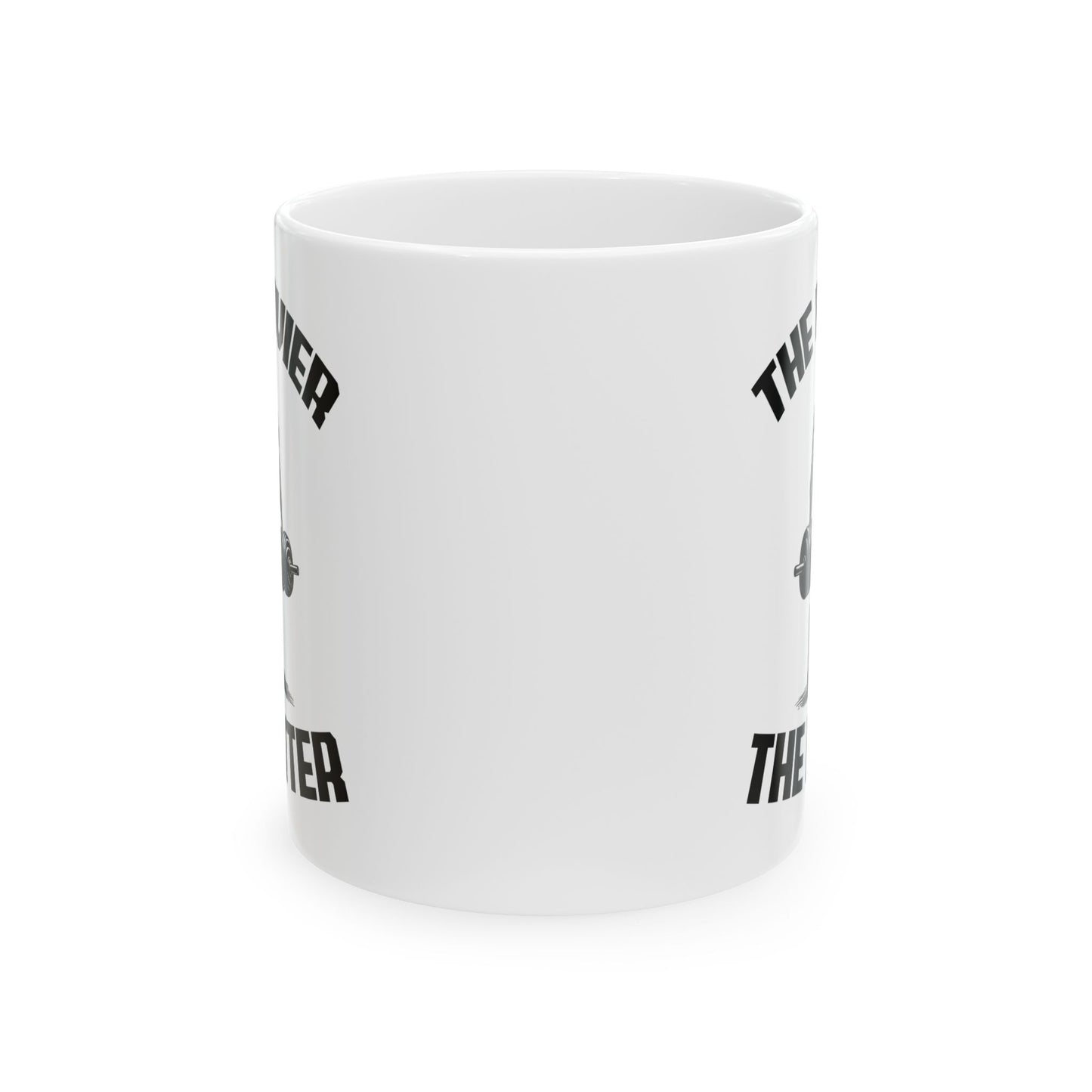Give the Gift of Strength – Bold White Mug with The Heavier The Better Quote