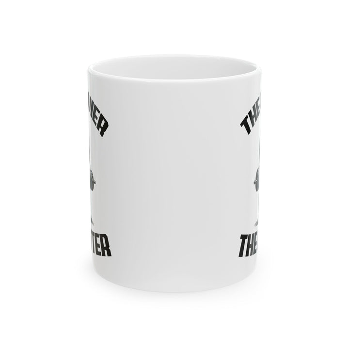 Give the Gift of Strength – Bold White Mug with The Heavier The Better Quote