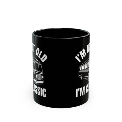 1. I_m Not Old I_m Classic Bus Black Mug (11oz, 15oz)