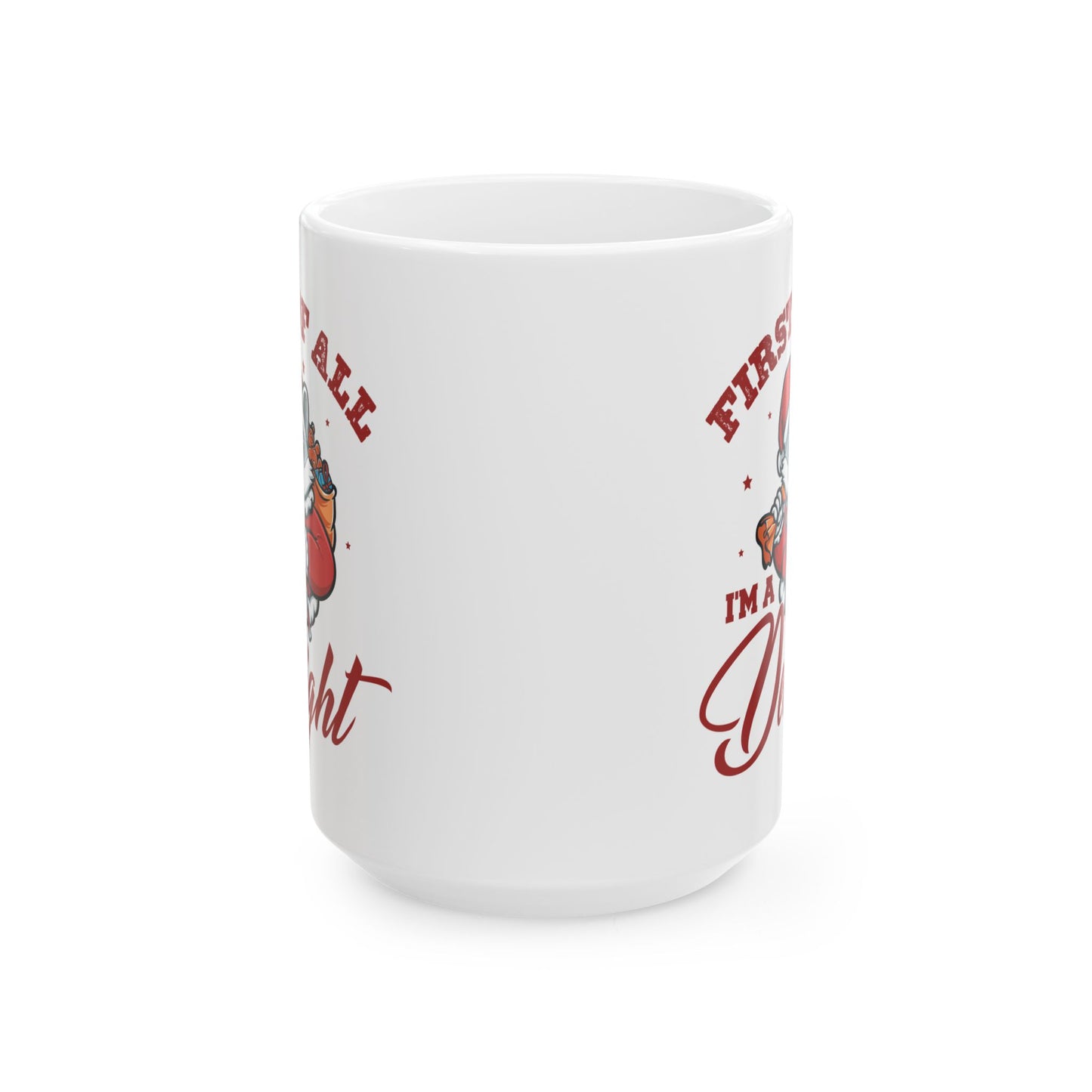 First Of All, I'm A Delight  Christmas, white Mug, (11oz, 15oz)