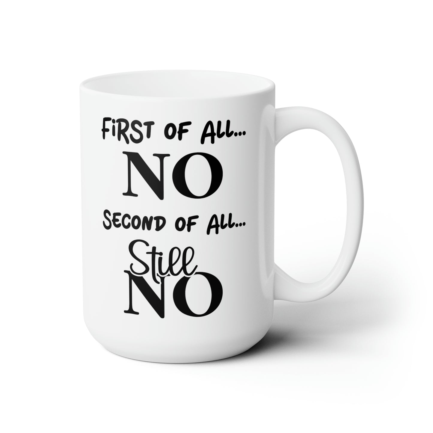 First of All, NO – Humorous Mug for Sassy Moments, Perfect for Coffee Lovers