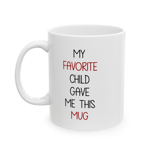 Funny Gift from Kid – My Favorite Child Gave Me This Mug
