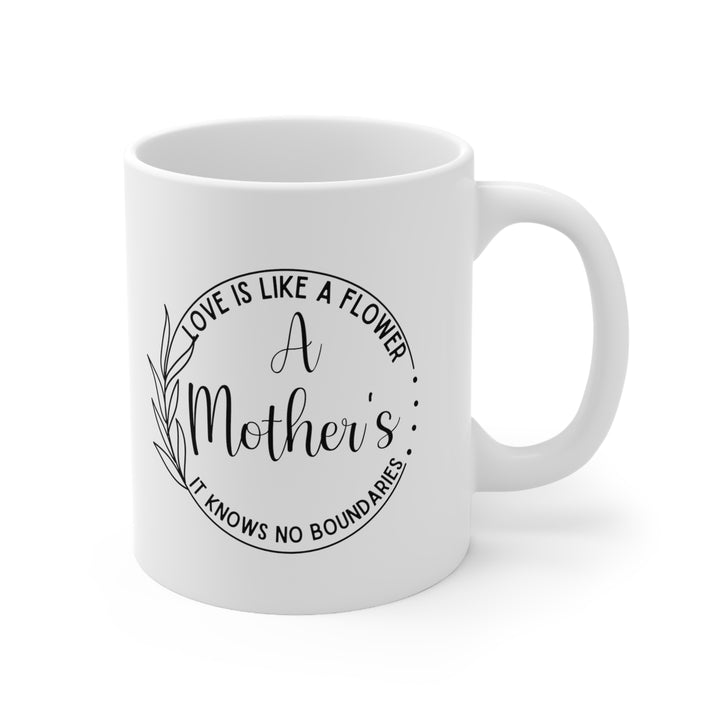White Ceramic Mug – A Mother’s Love is Like a Flower