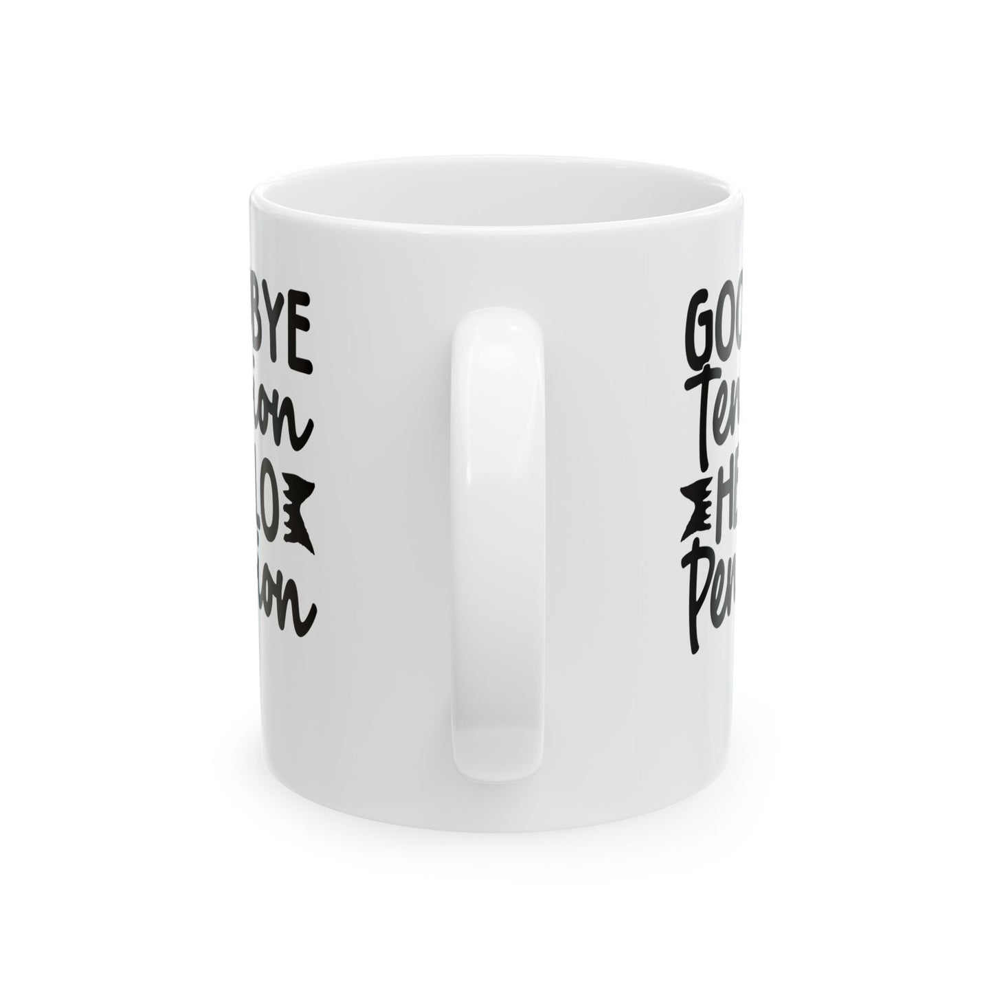 Goodbye Tension, Hello Pension White Mug, (11oz, 15oz)